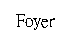 ��r���: Foyer
