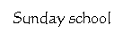 ��r���: Sunday school
