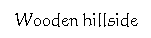 ��r���: Wooden hillside
