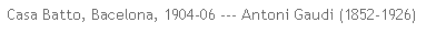 ��r���: Casa Batto, Bacelona, 1904-06 --- Antoni Gaudi (1852-1926)
