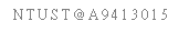 ��r���: N T U S T @ A 9 4 1 3 0 1 5&nbsp;&nbsp; 
&nbsp;
