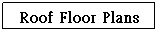 r: Roof Floor Plans
 
 
